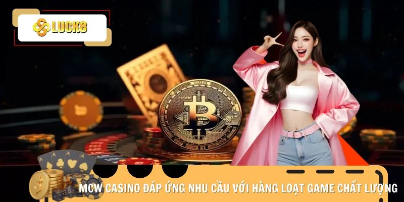 MCW Casino đáp ứng nhu cầu với hàng loạt game chất lượng