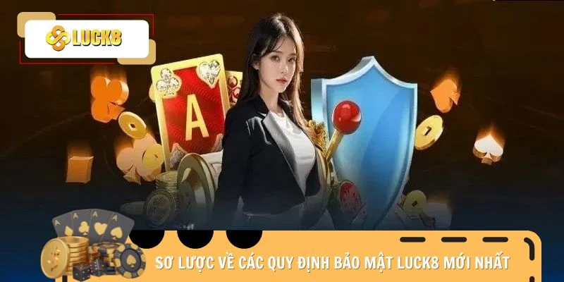Sơ lược về các quy định bảo mật Luck8 mới nhất