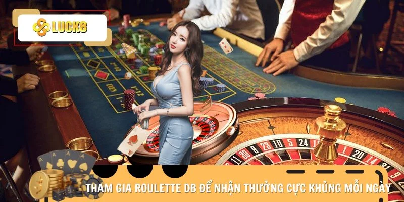 Tham gia Roulette DB để nhận thưởng cực khủng mỗi ngày