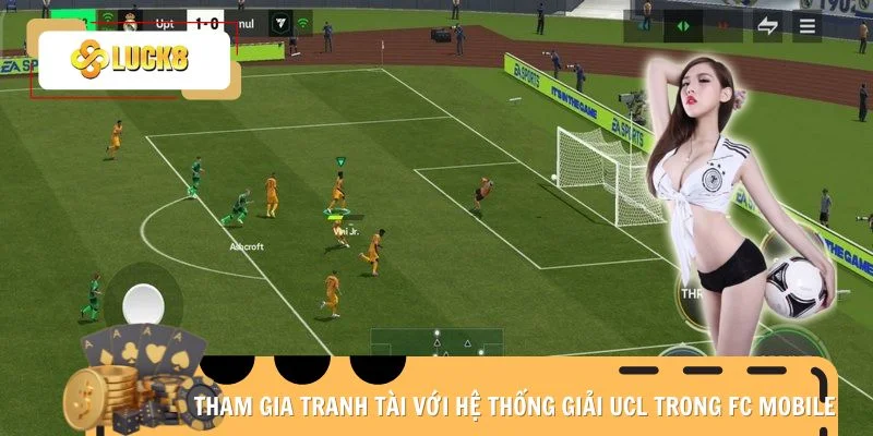 Tham gia tranh tài với hệ thống giải UCL trong FC mobile