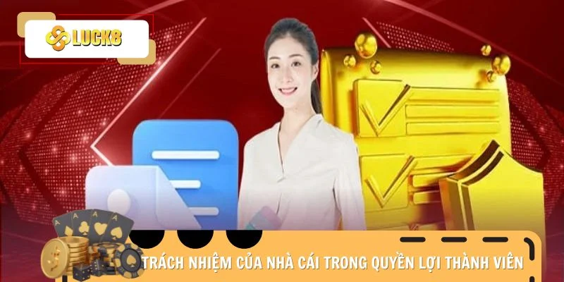 Trách nhiệm của nhà cái trong quyền lợi thành viên